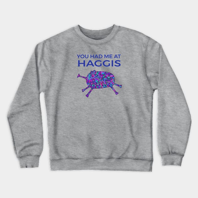 You Had Me At Haggis Crewneck Sweatshirt by TimeTravellers